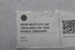 REAR MUFFLER CAP 18340-MEE-D01 2006 HONDA CBR600RR