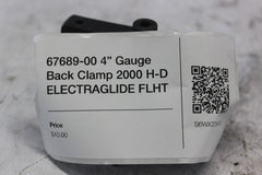 67689-00 4” Gauge Back Clamp 2000 H-D ELECTRAGLIDE FLHT