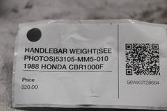 HANDLEBAR WEIGHT (SEE PHOTOS) 53105-MM5-010  1988 HONDA CBR1000F