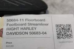 50684-11 Floorboard Footboard Streamliner RIGHT HARLEY DAVIDSON 50683-04