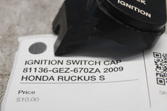 IGNITION SWITCH CAP 81136-GEZ-670ZA 2009 HONDA RUCKUS S