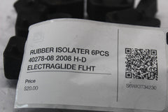 RUBBER ISOLATER 6PCS 40278-08 2008 H-D ELECTRAGLIDE FLHT