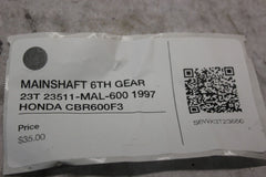 MAINSHAFT 6TH GEAR 23T 23511-MAL-600 1997 HONDA CBR600F3