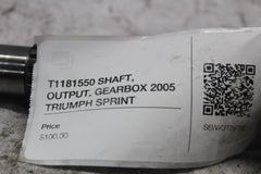 T1181550 SHAFT, OUTPUT, GEARBOX 2005 TRIUMPH SPRINT