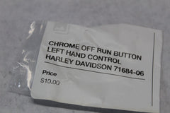 CHROME OFF RUN BUTTON LEFT HAND CONTROL HARLEY DAVIDSON 71684-06