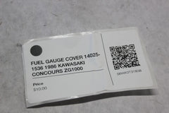 FUEL GAUGE COVER 14025-1536 1986 KAWASAKI CONCOURS ZG1000