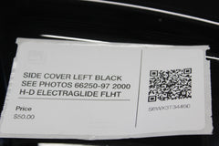 SIDE COVER LEFT BLACK SEE PHOTOS 66250-97 2000 H-D ELECTRAGLIDE FLHT