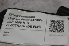 Driver Footboard Bracket Front #47365-83C 2008 H-D ELECTRAGLIDE FLHT