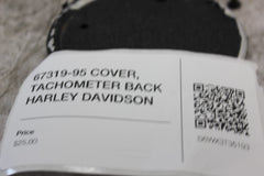 67319-95 COVER, TACHOMETER BACK HARLEY DAVIDSON
