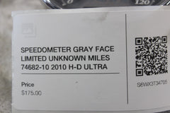 SPEEDOMETER GRAY FACE LIMITED UNKNOWN MILES 74682-10 2010 H-D ULTRA CLASSIC FLHT
