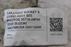 TAILLIGHT SOCKET & CORD ASSY SEE PHOTOS 35718-24F00 2002 SUZUKI HAYABUSA GSX1300