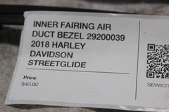 INNER FAIRING AIR DUCT BEZEL 29200039 2018 HARLEY DAVIDSON STREETGLIDE