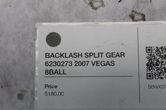 BACKLASH SPLIT GEAR 6230273 2007 VEGAS 8BALL