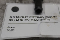 STRAIGHT FITTING 26314-99 HARLEY DAVIDSON