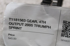 T1181563 GEAR, 4TH OUTPUT 2005 TRIUMPH SPRINT