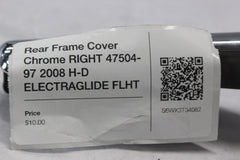 Rear Frame Cover Chrome RIGHT 47504-97 2008 H-D ELECTRAGLIDE FLHT