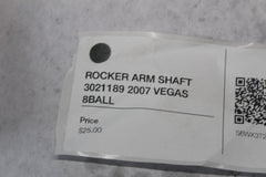 ROCKER ARM SHAFT 3021189 2007 VEGAS 8BALL