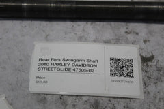 Rear Fork Swingarm Shaft 2010 HARLEY DAVIDSON STREETGLIDE 47505-02