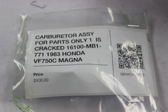 CARBURETOR ASSY FOR PARTS ONLY 1  IS CRACKED 16100-MB1-771 1983 HONDA VF750C MAG