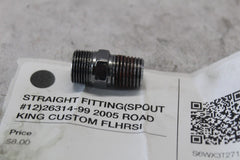 STRAIGHT FITTING (SPOUT #12) 26314-99 2005 ROAD KING CUSTOM FLHRSI