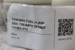 T2403893 FUEL PUMP 2005 TRIUMPH SPRINT 101962-010