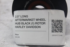 2.5" LONG AFTERMARKET WHEEL HUB BLACK (1) ROTOR HARLEY DAVIDSON