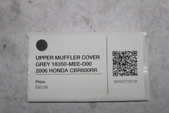 UPPER MUFFLER COVER GREY 18350-MEE-D00 2006 HONDA CBR600RR