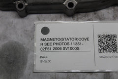 MAGNETO (STATOR) COVER SEE PHOTOS 11351-02F51 2006 SV1000S
