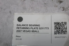 BALANCE BEARING RETAINING PLATE 5211773 2007 VEGAS 8BALL