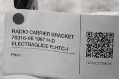 RADIO CARRIER BRACKET 76316-96 1997 H-D ELECTRAGLIDE FLHTC-I