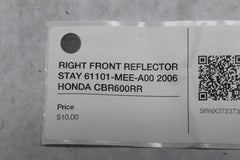 RIGHT FRONT REFLECTOR STAY 61101-MEE-A00 2006 HONDA CBR600RR
