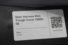 Main Harness Wire Trough Cover 70980-06