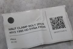 HALF CLAMP BOLT 2PCS 4015 1995 HD DYNA FXDS