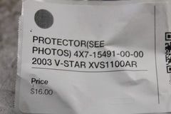 PROTECTOR (SEE PHOTOS) 4X7-15491-00-00 2003 V-STAR XVS1100AR