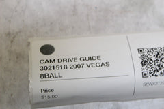 CAM DRIVE GUIDE 3021518 2007 VEGAS 8BALL