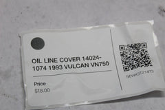 OIL LINE COVER 14024-1074 1993 VULCAN VN750