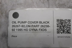 OIL PUMP COVER BLACK 26267-92,ON PART 26238-92 1995 HD DYNA FXDS