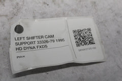 LEFT SHIFTER CAM SUPPORT 33326-79 1995 HD DYNA FXDS