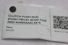 CLUTCH PUSH ROD (PUSH PIECE) 46102-1030 2002 KAWASAKI ZX-6