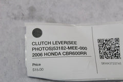 CLUTCH LEVER (SEE PHOTOS) 53182-MEE-000 2006 HONDA CBR600RR