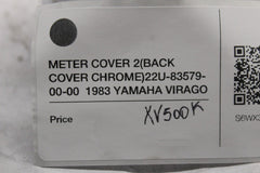 METER COVER 2 (BACK COVER CHROME) 22U-83579-00-00  1983 YAMAHA VIRAGO XV500K