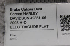 Brake Caliper Dust Screen HARLEY DAVIDSON 42851-06 2008 H-D ELECTRAGLIDE FLHT