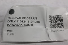 REED VALVE CAP US ONLY 11012-1310 1988 KAWASAKI EX500