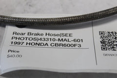 Rear Brake Hose (SEE PHOTOS) 43310-MAL-601 1997 HONDA CBR600F3