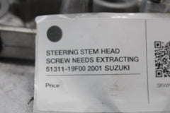 STEERING STEM HEAD SCREW NEEDS EXTRACTING 51311-19F10 2001 SUZUKI SV650S