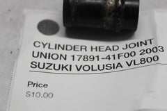 CYLINDER HEAD JOINT UNION 17891-41F00 2003 SUZUKI VOLUSIA VL800