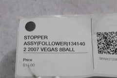 STOPPER ASSY (FOLLOWER) 1341402 2007 VEGAS 8BALL