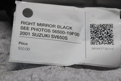 RIGHT MIRROR BLACK SEE PHOTOS 56500-19F00 2001 SUZUKI SV650S