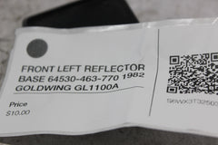 FRONT LEFT REFLECTOR BASE 64530-463-770 1982 GOLDWING GL1100A