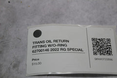 TRANS OIL RETURN FITTING W/O-RING 62700146 2022 RG SPECIAL